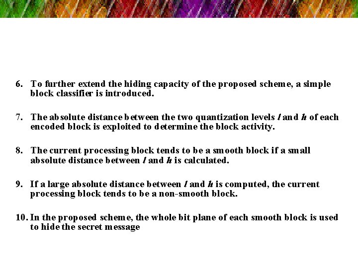6. To further extend the hiding capacity of the proposed scheme, a simple block