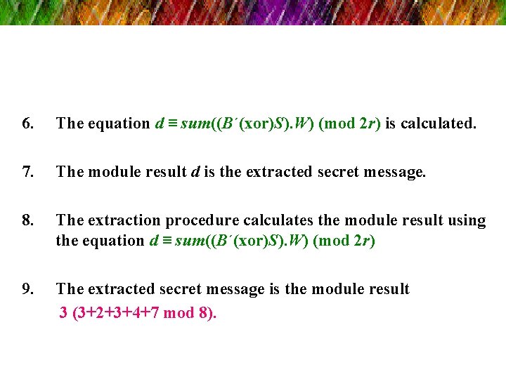 6. The equation d ≡ sum((B΄(xor)S). W) (mod 2 r) is calculated. 7. The