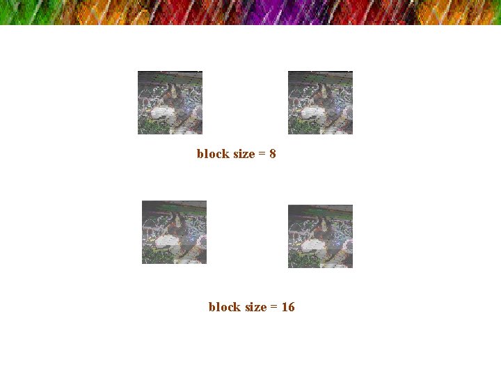 block size = 8 block size = 16 