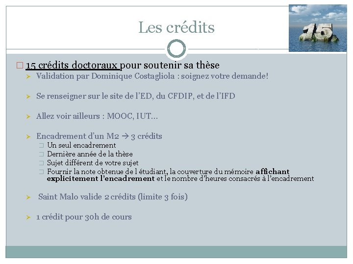 Les crédits � 15 crédits doctoraux pour soutenir sa thèse Ø Validation par Dominique