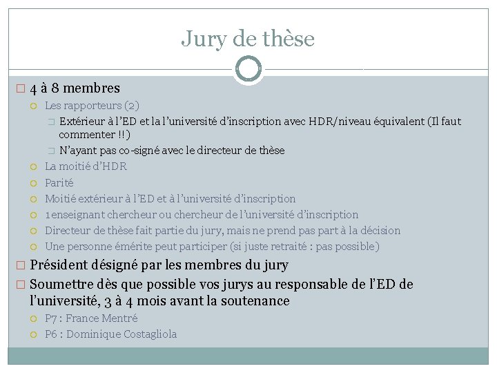 Jury de thèse � 4 à 8 membres Les rapporteurs (2) � Extérieur à