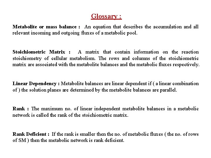 Glossary : Metabolite or mass balance : An equation that describes the accumulation and