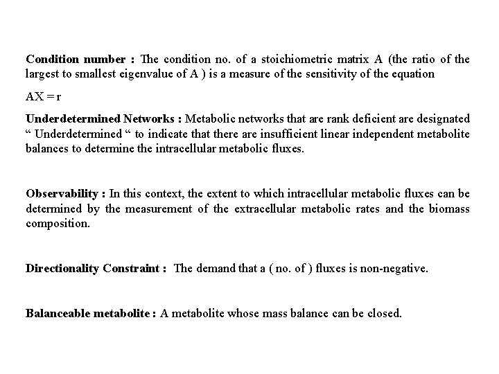 Condition number : The condition no. of a stoichiometric matrix A (the ratio