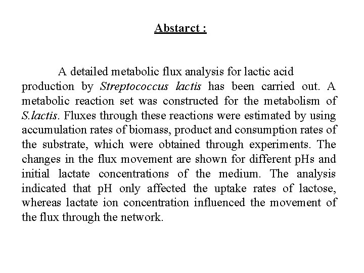 Abstarct : A detailed metabolic flux analysis for lactic acid production by Streptococcus lactis