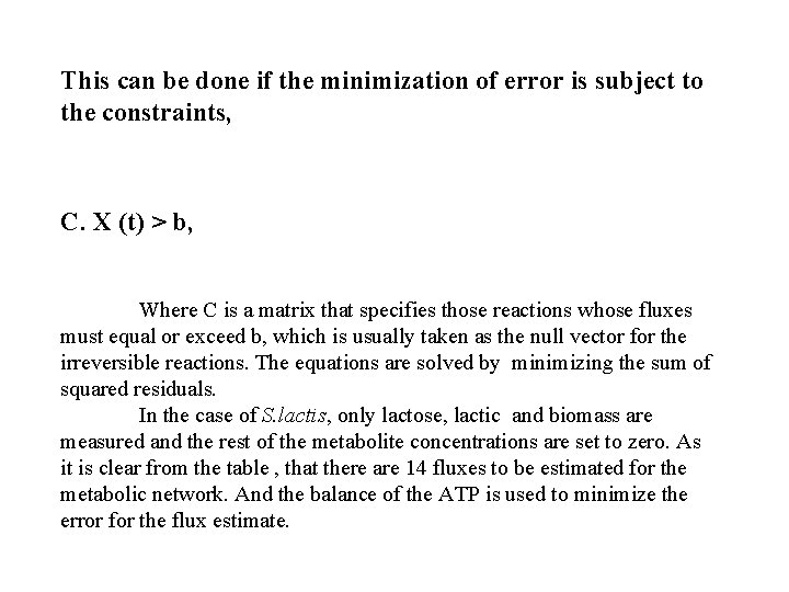 This can be done if the minimization of error is subject to the constraints,