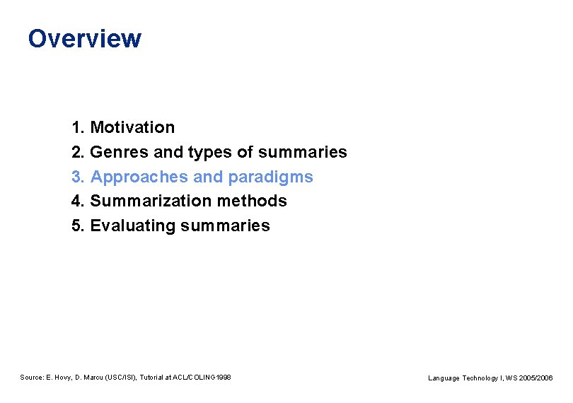 Overview 1. Motivation 2. Genres and types of summaries 3. Approaches and paradigms 4.