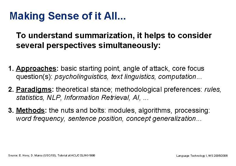 Making Sense of it All. . . To understand summarization, it helps to consider