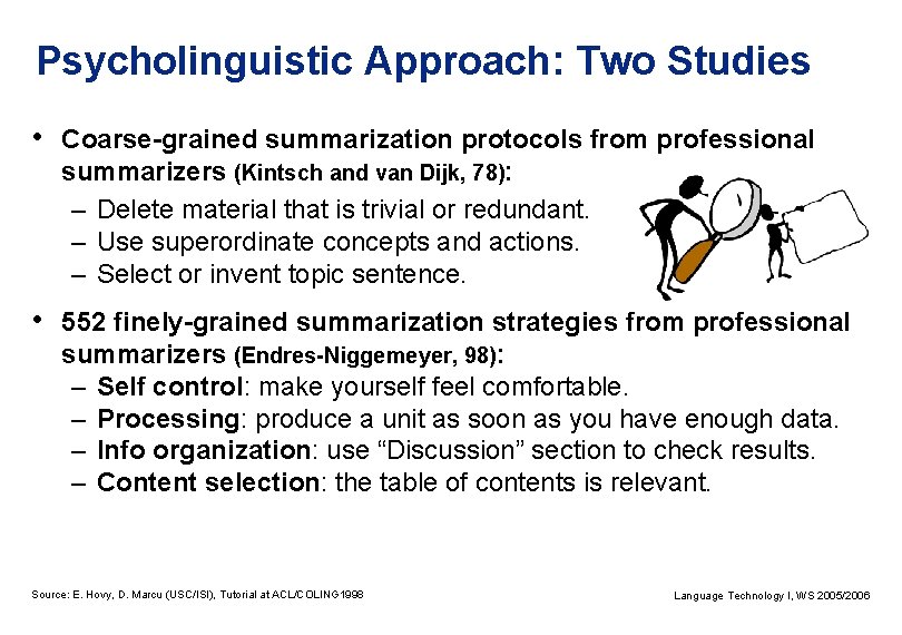 Psycholinguistic Approach: Two Studies • Coarse-grained summarization protocols from professional summarizers (Kintsch and van