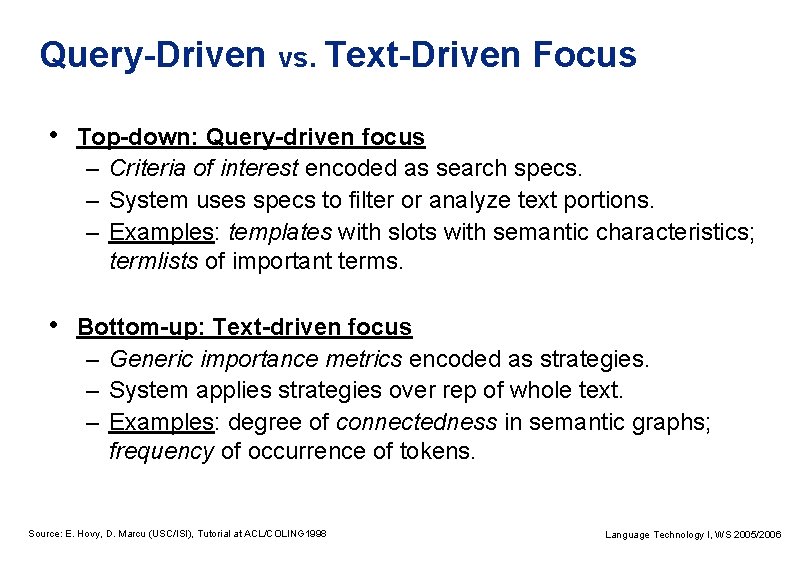 Query-Driven vs. Text-Driven Focus • Top-down: Query-driven focus – Criteria of interest encoded as