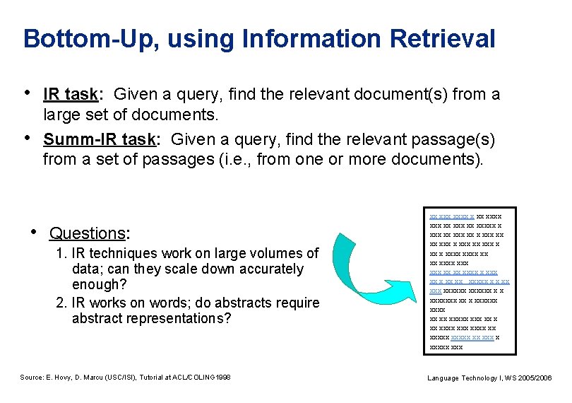 Bottom-Up, using Information Retrieval • IR task: Given a query, find the relevant document(s)