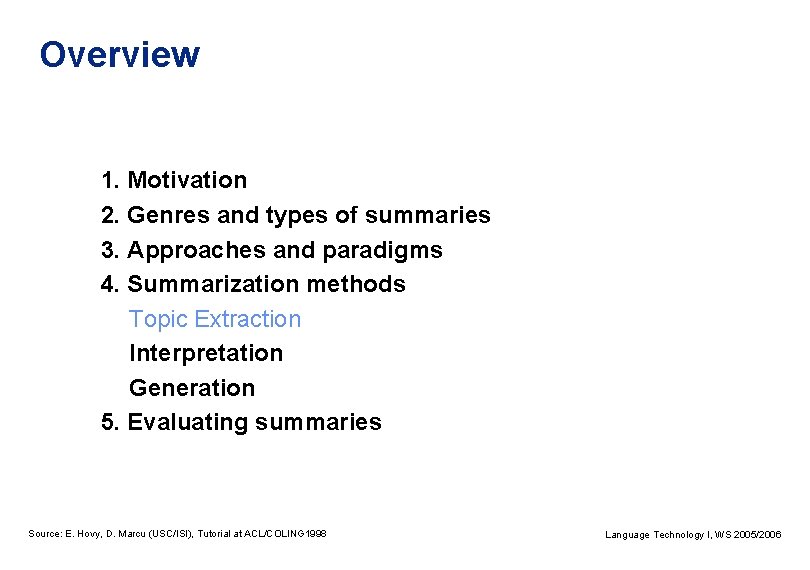 Overview 1. Motivation 2. Genres and types of summaries 3. Approaches and paradigms 4.