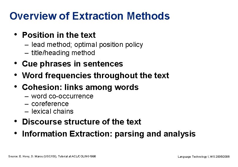 Overview of Extraction Methods • Position in the text – lead method; optimal position