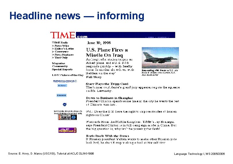 Headline news — informing Source: E. Hovy, D. Marcu (USC/ISI), Tutorial at ACL/COLING 1998