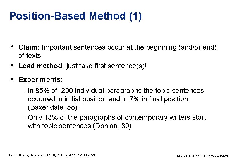 Position-Based Method (1) • Claim: Important sentences occur at the beginning (and/or end) •