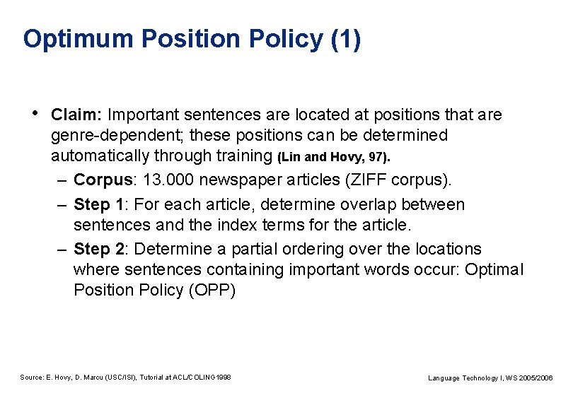 Optimum Position Policy (1) • Claim: Important sentences are located at positions that are