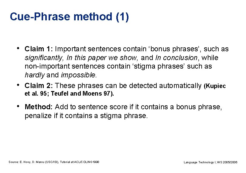 Cue-Phrase method (1) • Claim 1: Important sentences contain ‘bonus phrases’, such as •