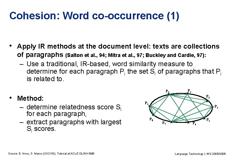 Cohesion: Word co-occurrence (1) • Apply IR methods at the document level: texts are