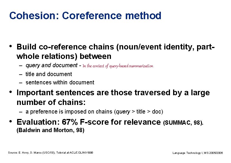 Cohesion: Coreference method • Build co-reference chains (noun/event identity, partwhole relations) between – query