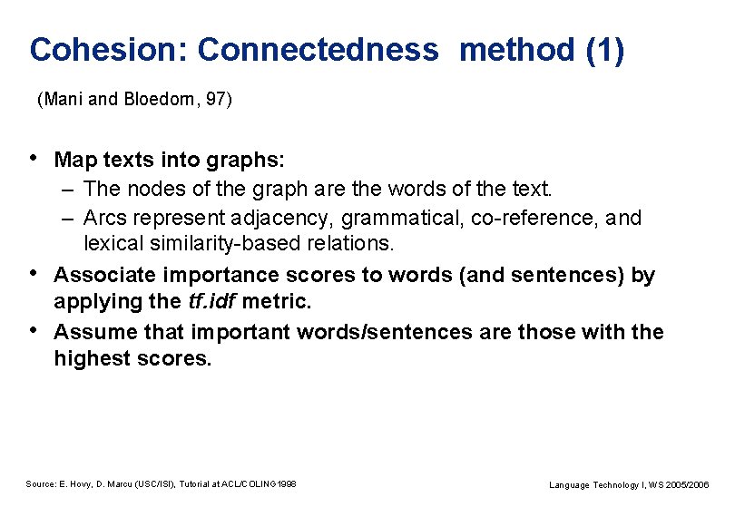Cohesion: Connectedness method (1) (Mani and Bloedorn, 97) • Map texts into graphs: –