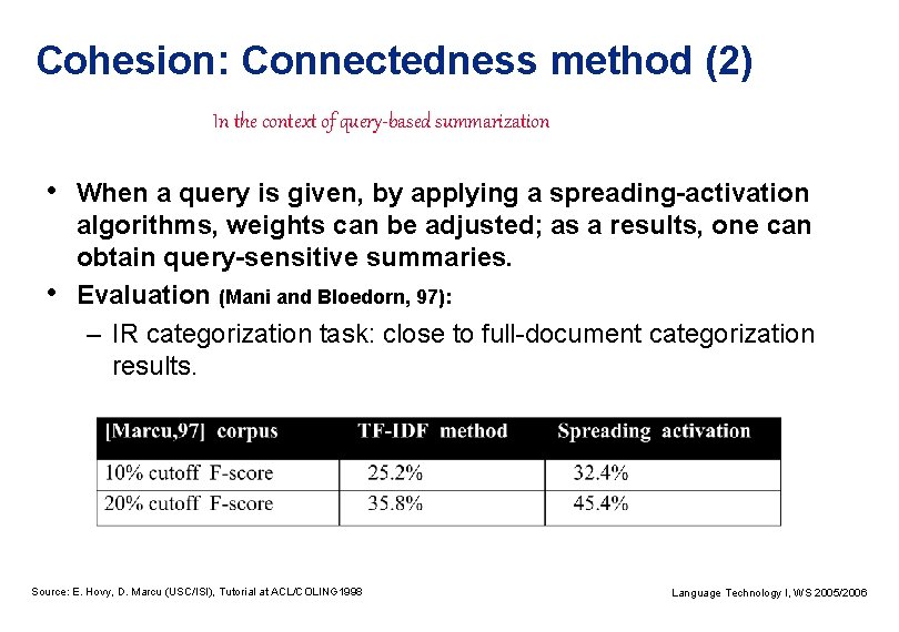 Cohesion: Connectedness method (2) In the context of query-based summarization • When a query