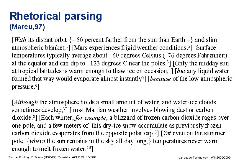 Rhetorical parsing (Marcu, 97) [With its distant orbit {– 50 percent farther from the