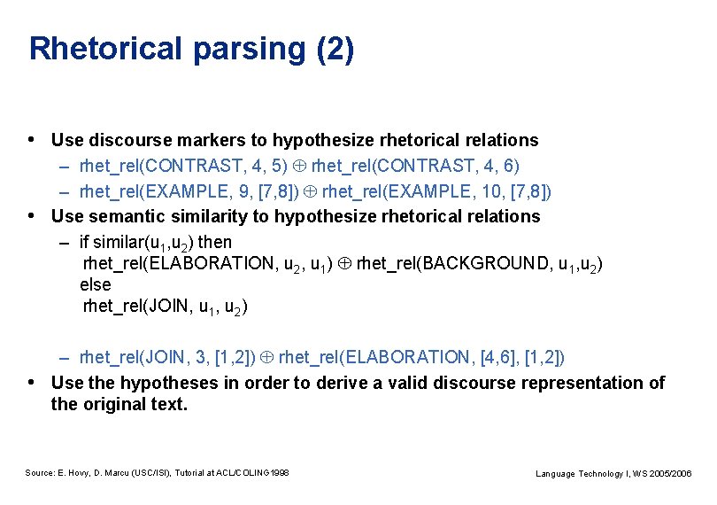 Rhetorical parsing (2) • Use discourse markers to hypothesize rhetorical relations – rhet_rel(CONTRAST, 4,