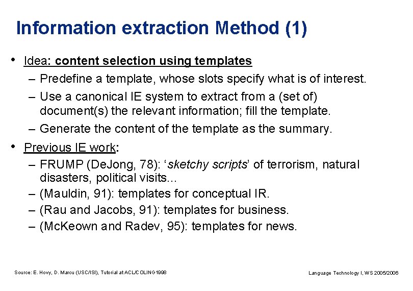 Information extraction Method (1) • Idea: content selection using templates – Predefine a template,
