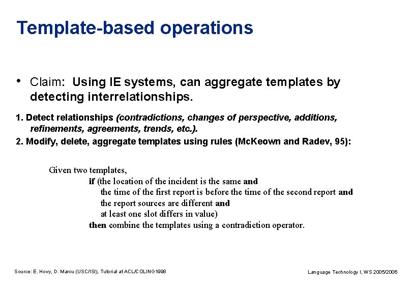 Template-based operations • Claim: Using IE systems, can aggregate templates by detecting interrelationships. 1.