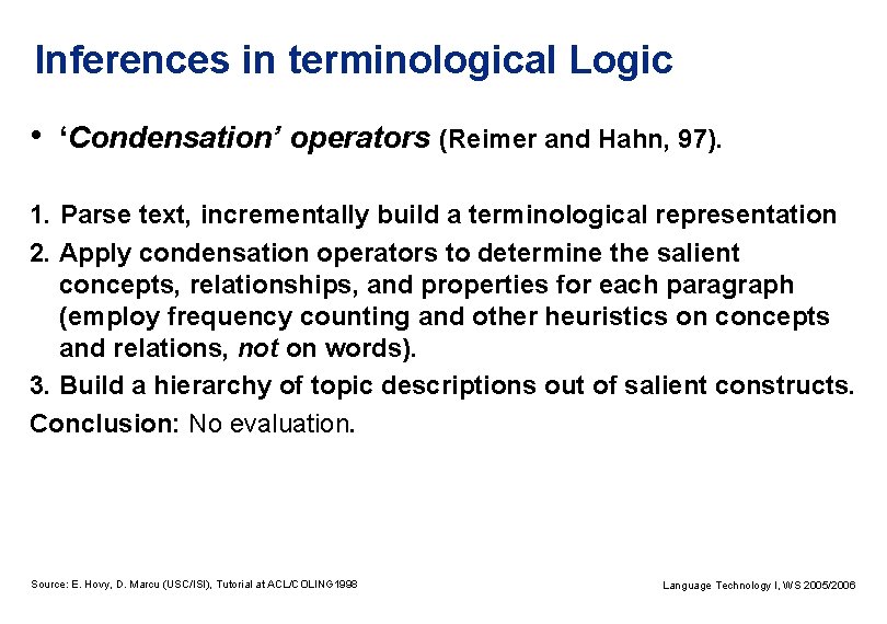 Inferences in terminological Logic • ‘Condensation’ operators (Reimer and Hahn, 97). 1. Parse text,