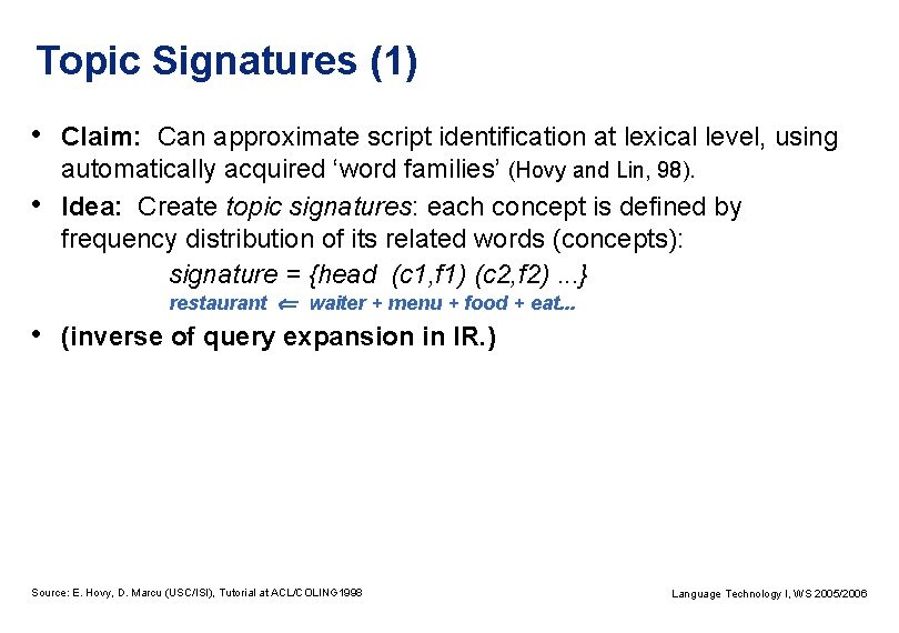 Topic Signatures (1) • Claim: Can approximate script identification at lexical level, using •