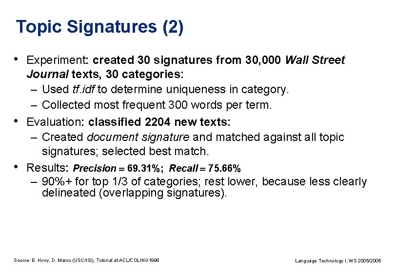 Topic Signatures (2) • Experiment: created 30 signatures from 30, 000 Wall Street •