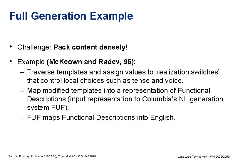 Full Generation Example • Challenge: Pack content densely! • Example (Mc. Keown and Radev,