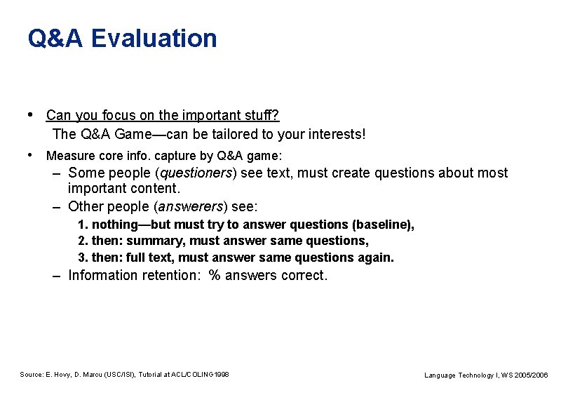 Q&A Evaluation • Can you focus on the important stuff? The Q&A Game—can be