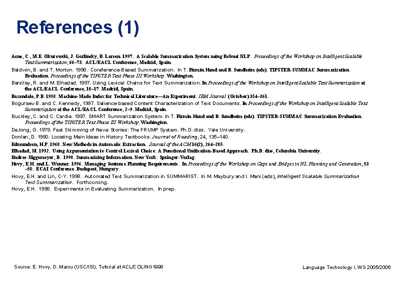 References (1) Aone, C. , M. E. Okurowski, J. Gorlinsky, B. Larsen. 1997. A