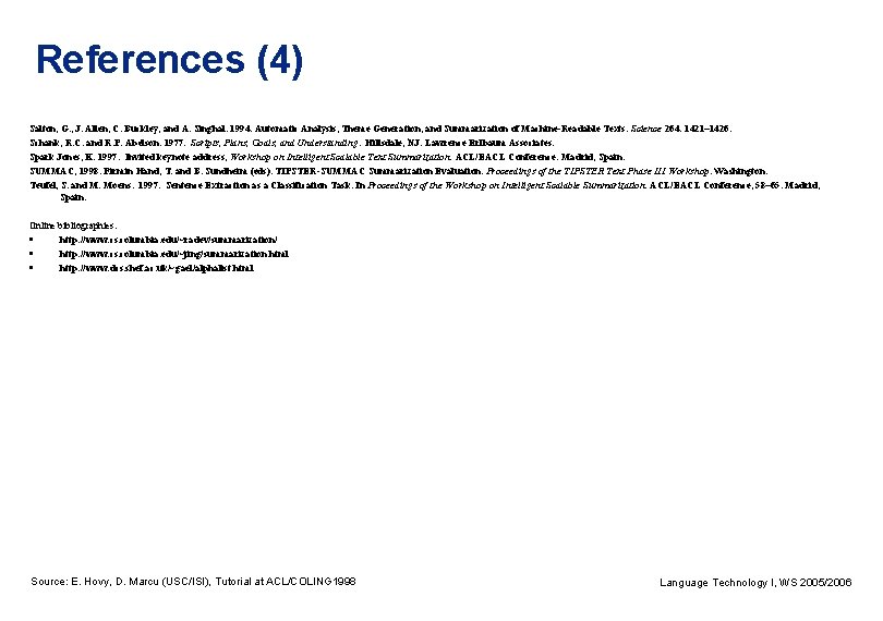 References (4) Salton, G. , J. Allen, C. Buckley, and A. Singhal. 1994. Automatic