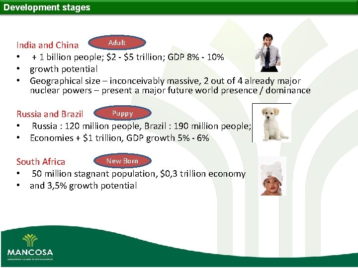 Development stages Adult India and China • + 1 billion people; $2 - $5