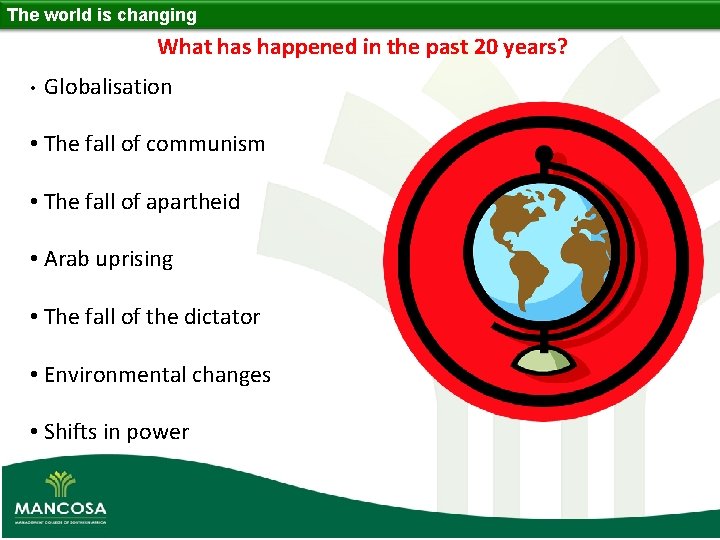 The world is changing What has happened in the past 20 years? • Globalisation