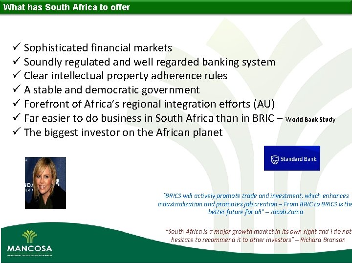 What has South Africa to offer ü Sophisticated financial markets ü Soundly regulated and