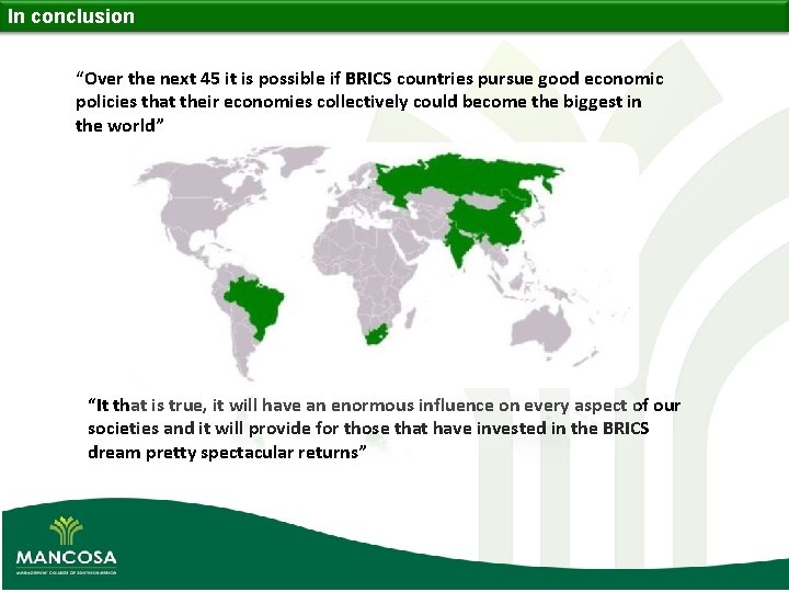 In conclusion “Over the next 45 it is possible if BRICS countries pursue good