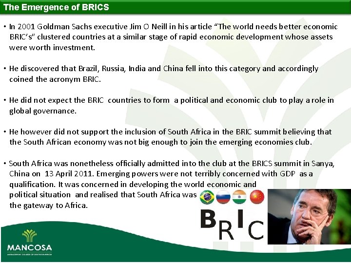 The Emergence of BRICS • In 2001 Goldman Sachs executive Jim O Neill in