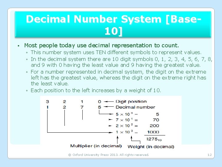 Decimal Number System [Base 10] § Most people today use decimal representation to count.