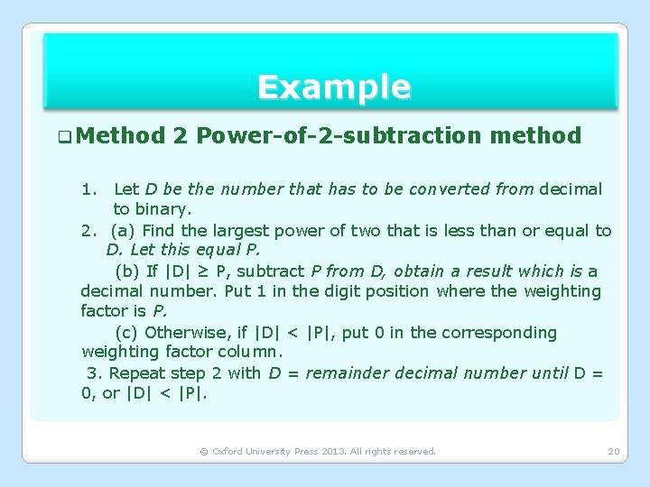 Example q Method 2 Power-of-2 -subtraction method 1. Let D be the number that