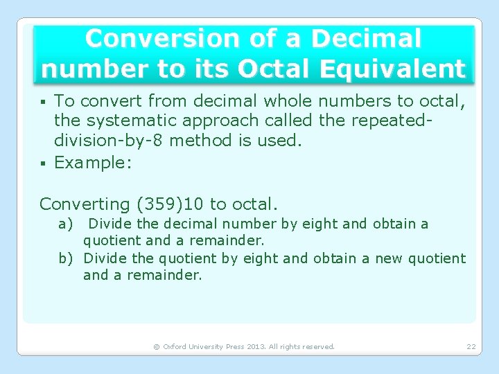 Conversion of a Decimal number to its Octal Equivalent To convert from decimal whole