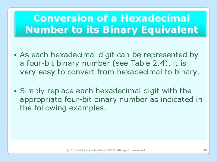 Conversion of a Hexadecimal Number to its Binary Equivalent § As each hexadecimal digit