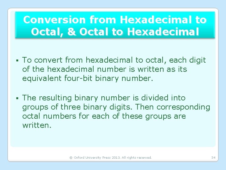 Conversion from Hexadecimal to Octal, & Octal to Hexadecimal § To convert from hexadecimal