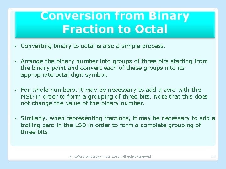 Conversion from Binary Fraction to Octal § Converting binary to octal is also a