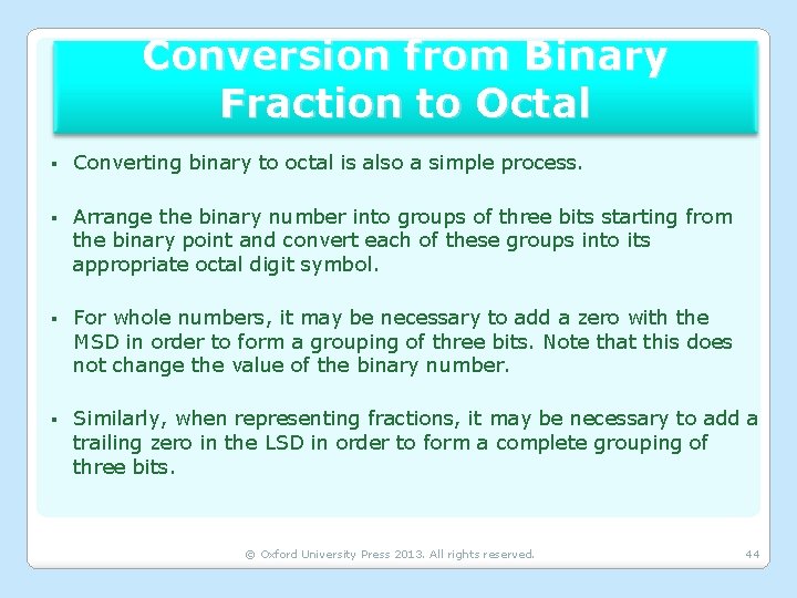 Conversion from Binary Fraction to Octal § Converting binary to octal is also a