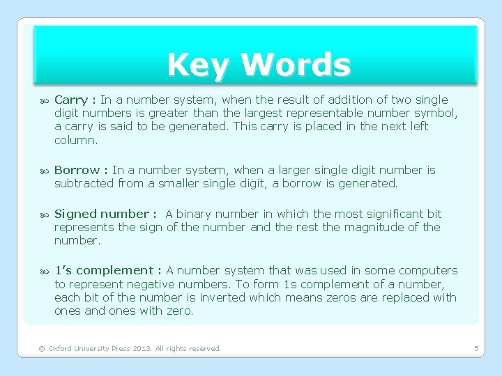 Key Words Carry : In a number system, when the result of addition of