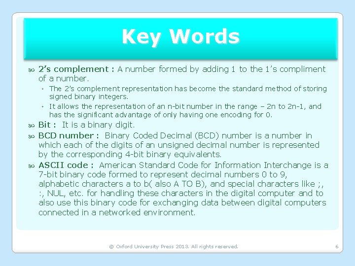 Key Words 2’s complement : A number formed by adding 1 to the 1’s