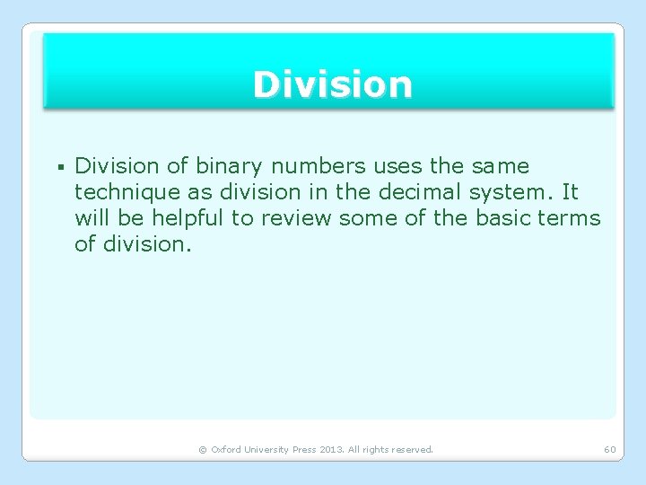 Division § Division of binary numbers uses the same technique as division in the